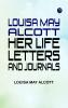 Louisa May Alcott : Her Life Letters and Journals