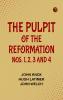 The Pulpit Of The Reformation Nos. 1 2 3 and 4