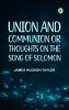 Union and Communion; or Thoughts on the Song of Solomon