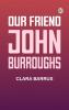 Our Friend John Burroughs