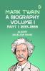 Mark Twain: A Biography. Volume I Part 1: 1835-1866