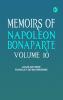 Memoirs of Napoleon Bonaparte -- Volume 10