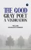 The Good Gray Poet A Vindication