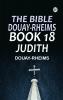 THE BIBLE DOUAY-RHEIMS BOOK 18: JUDITH