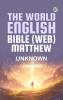 The World English Bible (WEB): Matthew