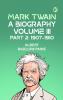Mark Twain: A Biography. Volume III Part 2: 1907-1910