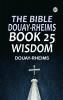 The Bible Douay-Rheims Book 25: Wisdom
