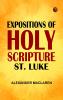 Expositions of Holy Scripture: St. Luke