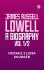 James Russell Lowell A Biography; vol. 1/2