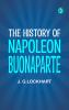 The History of Napoleon Buonaparte