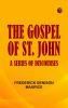 The Gospel of St. John: A Series of Discourses