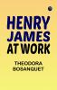 Henry James at Work