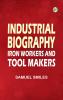 Industrial Biography: Iron Workers and Tool Makers