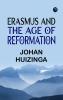Erasmus and the Age of Reformation