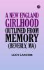 A New England Girlhood Outlined from Memory (Beverly MA)