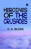 Heroines of the Crusades