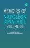 Memoirs of Napoleon Bonaparte -- Volume 06