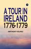 A Tour in Ireland. 1776-1779
