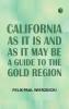 California as It Is and as It May Be: A Guide to the Gold Region