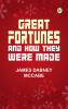 Great Fortunes and How They Were Made
