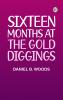 Sixteen months at the gold diggings