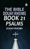 The Bible Douay-Rheims Book 21: Psalms