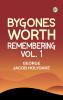 Bygones Worth Remembering Vol. 1