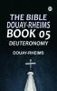 The Bible Douay-Rheims Book 05: Deuteronomy