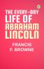 The Every-day Life of Abraham Lincoln