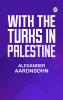 With the Turks in Palestine