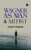 Wagner as Man & Artist