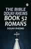 The Bible Douay-Rheims Book 52: Romans