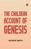 The Chaldean Account of Genesis