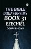 The Bible Douay-Rheims Book 31: Ezechiel