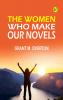 The Women Who Make Our Novels