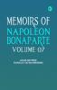 Memoirs of Napoleon Bonaparte -- Volume 07