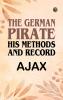 The German Pirate: His Methods and Record