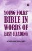Young Folks' Bible in Words of Easy Reading