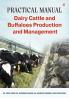 Practical Manual Dairy Cattle and Buffaloes Production and Management