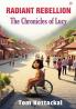 Radiant Rebellion: The Chronicles of Lucy