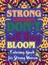 Strong women don't wilt they Bloom