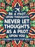 Be a pilot upon thoughts never let thoughts as pilot upon you