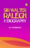 Sir Walter Ralegh: A Biography