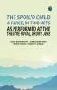 The spoil'd child: A farce in two acts as performed at the Theatre Royal Drury Lane
