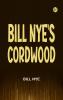 Bill Nye's Cordwood