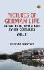 Pictures of German Life in the XVth XVIth and XVIIth Centuries Vol. II