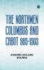 The Northmen Columbus and Cabot 985-1503