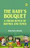 The Baby's Bouquet: A Fresh Bunch of Rhymes and Tunes