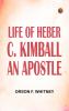 Life of Heber C. Kimball an Apostle