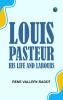 Louis Pasteur: His Life and Labours